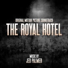 Jed Palmer – The Royal Hotel [Original Motion Picture Soundtrack] (2023) (ALBUM ZIP)