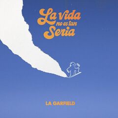 La Garfield – La Vida No Es Tan Seria (2023) (ALBUM ZIP)