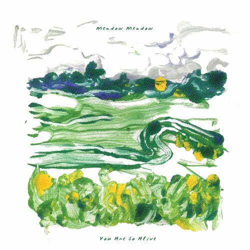 Meadow Meadow – You Are So Alive (2023) (ALBUM ZIP)