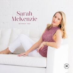 Sarah Mckenzie – Without You (2023) (ALBUM ZIP)
