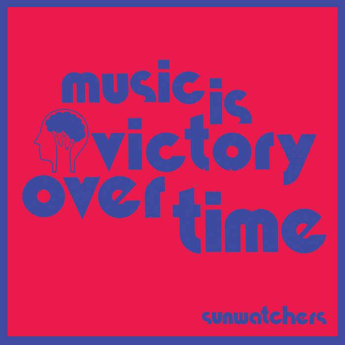 Sunwatchers – Music Is Victory Over Time (2023) (ALBUM ZIP)