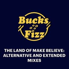 Bucks Fizz – The Land Of Make Believe Extended And Alternative Mixes (2023) (ALBUM ZIP)