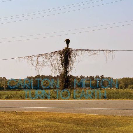 Carlton Melton – Turn To Earth (2023) (ALBUM ZIP)