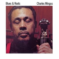 Charles Mingus – Blues And Roots (2023) (ALBUM ZIP)