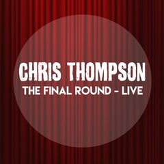 Chris Thompson – The Final Round Live (2023) (ALBUM ZIP)