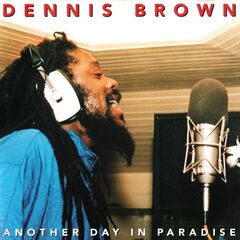 Dennis Brown – Another Day In Paradise (2023) (ALBUM ZIP)