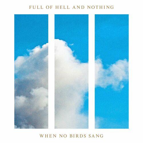 Full Of Hell &amp; Nothing – When No Birds Sang (2023) (ALBUM ZIP)
