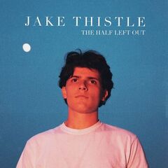 Jake Thistle – The Half Left Out (2023) (ALBUM ZIP)