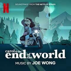Joe Wong – Carol And The End Of The World [Soundtrack From The Netflix Series] (2023) (ALBUM ZIP)