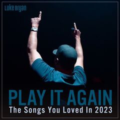 Luke Bryan – Play It Again The Songs You Loved In 2023 (2023) (ALBUM ZIP)