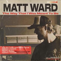 Matt Ward – The Way That I Was Meant To Be (2023) (ALBUM ZIP)