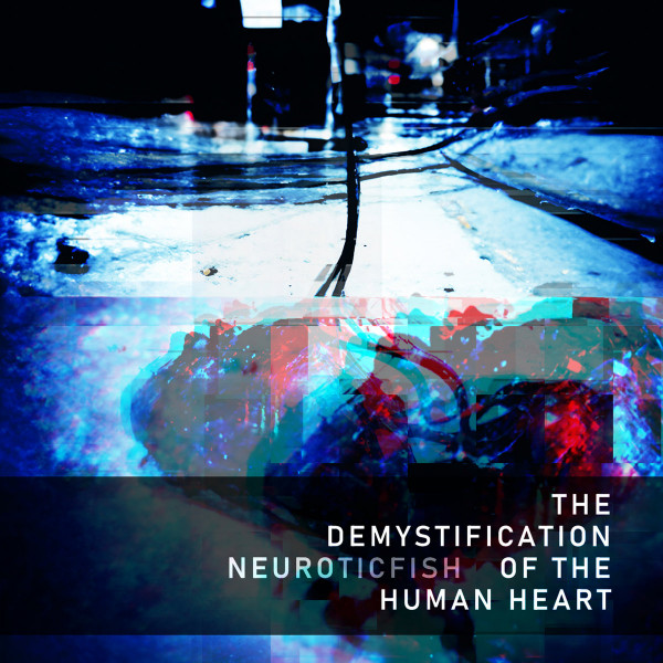 Neuroticfish – The Demystification Of The Human Heart (2023) (ALBUM ZIP)