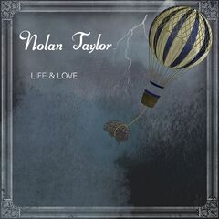 Nolan Taylor – Life And Love (2023) (ALBUM ZIP)