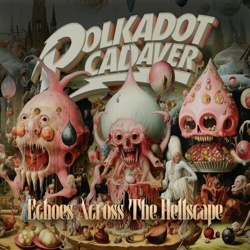 Polkadot Cadaver – Echoes Across The Hellscape (2023) (ALBUM ZIP)