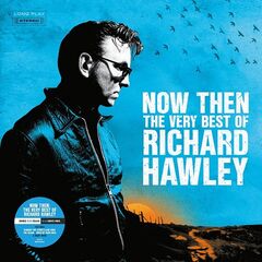 Richard Hawley – Now Then The Very Best Of Richard Hawley (2023) (ALBUM ZIP)