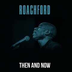 Roachford – Then And Now (2023) (ALBUM ZIP)