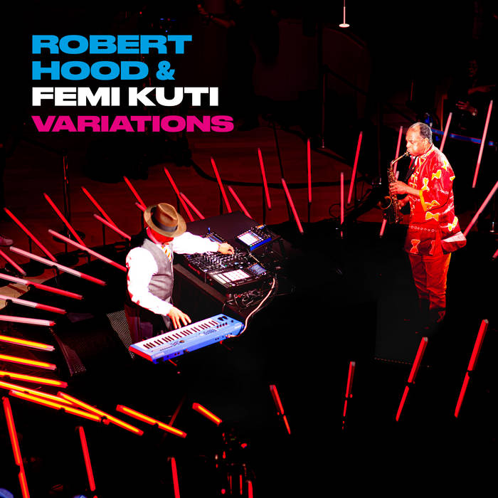 Robert Hood &amp; Femi Kuti – Variations (2023) (ALBUM ZIP)