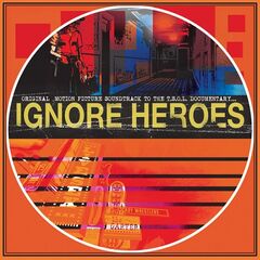 T.S.O.L. – Ignore Heroes [Original Motion Picture Soundtrack] (2023) (ALBUM ZIP)