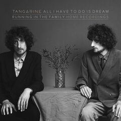 Tangarine – All I Have To Do Is Dream [Running In The Family Home Recordings] (2023) (ALBUM ZIP)