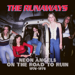 The Runaways – Neon Angels On The Road To Ruin 1976-1978 (2023) (ALBUM ZIP)