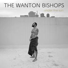 The Wanton Bishops – Under The Sun (2023) (ALBUM ZIP)