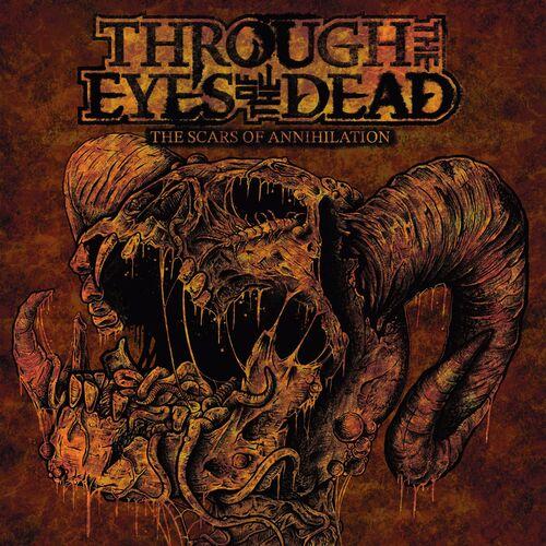Through The Eyes Of The Dead – The Scars Of Annihilation (2023) (ALBUM ZIP)