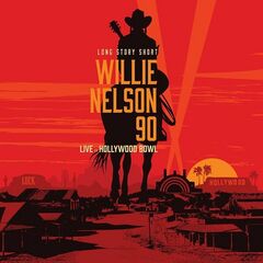 Willie Nelson – Long Story Short Willie Nelson 90 [Live At The Hollywood Bowl] (2023) (ALBUM ZIP)