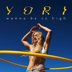 Yori – Wanna Be So High (2023) (ALBUM ZIP)