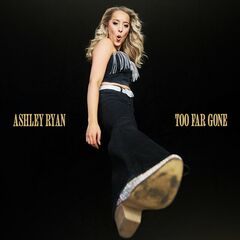 Ashley Ryan – Too Far Gone (2024) (ALBUM ZIP)