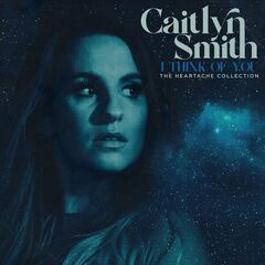 Caitlyn Smith – I Think Of You [The Heartache Collection] (2024) (ALBUM ZIP)