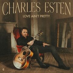 Charles Esten – Love Ain’t Pretty (2024) (ALBUM ZIP)