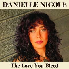 Danielle Nicole – The Love You Bleed (2024) (ALBUM ZIP)