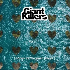 Giant Killers – Songs For The Small Places (2024) (ALBUM ZIP)