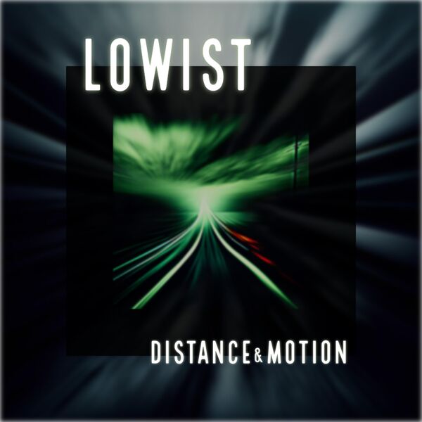 Lowist – Distance And Motion (2024) (ALBUM ZIP)