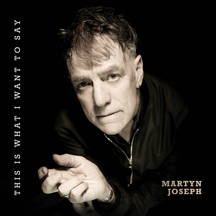 Martyn Joseph – This Is What I Want To Say (2024) (ALBUM ZIP)