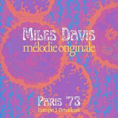 Miles Davis – Melodie Originale [Live Paris ’73] (2024) (ALBUM ZIP)