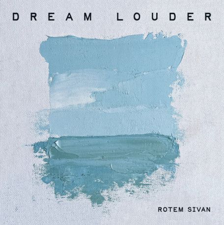 Rotem Sivan – Dream Louder (2024) (ALBUM ZIP)