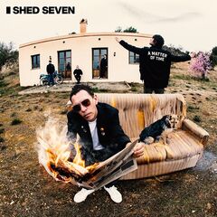 Shed Seven – A Matter Of Time (2024) (ALBUM ZIP)