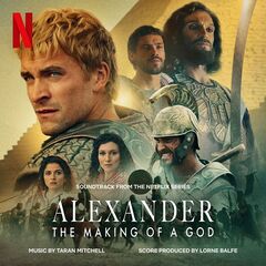 Taran Mitchell – Alexander The Making Of A God [Soundtrack From The Netflix Series] (2024) (ALBUM ZIP)