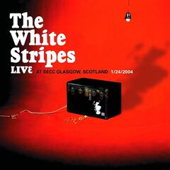 The White Stripes – Live At Secc Glasgow, Scotland, Jan 24, 2004 (2024) (ALBUM ZIP)