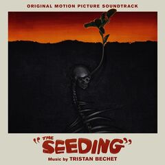 Tristan Bechet – The Seeding [Original Motion Picture Soundtrack] (2024) (ALBUM ZIP)