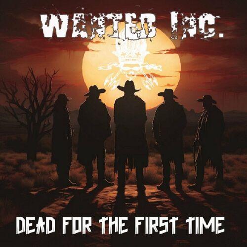 Wanted Inc – Dead For The First Time (2024) (ALBUM ZIP)