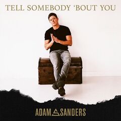 Adam Sanders – Tell Somebody ’bout You (2024) (ALBUM ZIP)