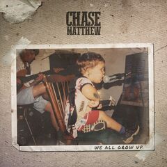 Chase Matthew – We All Grow Up (2024) (ALBUM ZIP)