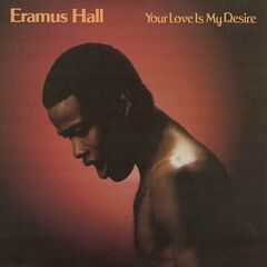 Eramus Hall – Your Love Is My Desire Remastered (2024) (ALBUM ZIP)