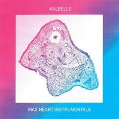 Kalbells – Max Heart Instrumentals (2024) (ALBUM ZIP)
