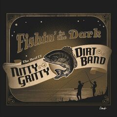 Nitty Gritty Dirt Band – Fishin’ In The Dark The Best Of Nitty Gritty Dirt Band (2024) (ALBUM ZIP)