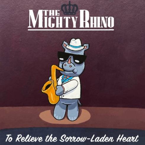 The Mighty Rhino – To Relieve The Sorrow-Laden Heart (2024) (ALBUM ZIP)