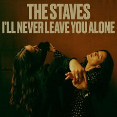 The Staves – I’ll Never Leave You Alone (2024) (ALBUM ZIP)