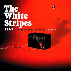 The White Stripes – Live At Secc Glasgow, Scotland, Jan 25, 2004 (2024) (ALBUM ZIP)